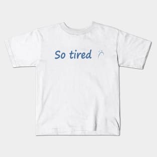 So tired design Kids T-Shirt